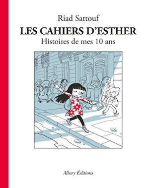 Cahiers d'Esther (Les) - T1 - Histoires de mes 10 ans