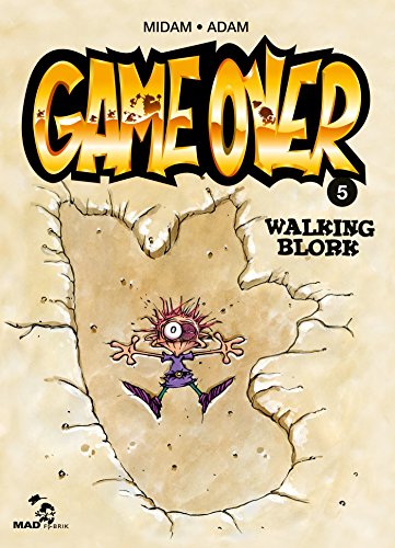 Game Over T 5 : Walking blork